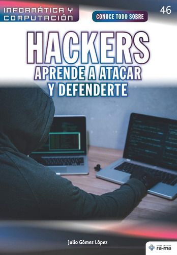 Libro: Conoce Todo Sobre Hackers. Aprende A Atacar Y Defende