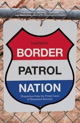 Libro Border Patrol Nation : Dispatches From The Front Li...