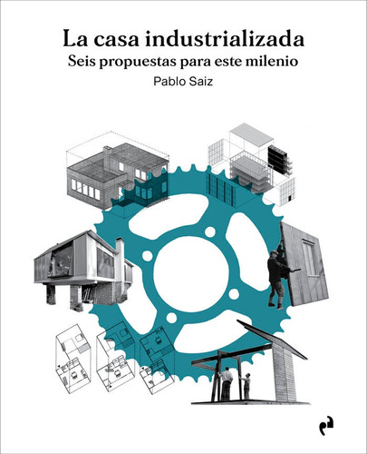 Libro La Casa Industrializada - Saiz Sanchez, Pablo