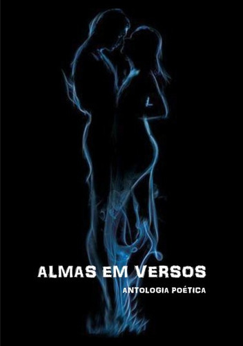 Almas Em Versos, De Coletânea. Série Não Aplicável, Vol. 1. Editora Clube De Autores, Capa Mole, Edição 1 Em Português, 2018