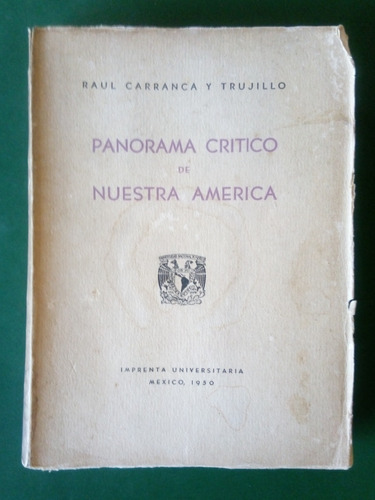 Panorama Crítico De Nuestra América . Raúl Carranca Y Trujil