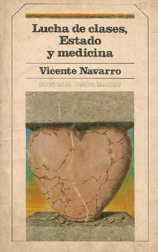 Libro Lucha De Clase Estado Y Medicina De Vicente Navarro