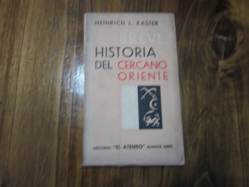 Breve Historia Del Cercano Oriente - Heinrich L. Kaster