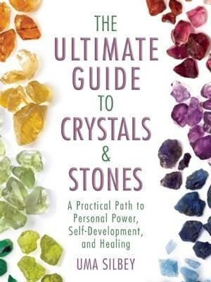 The Ultimate Guide To Crystals & Stones - Uma Silbey (h&-.