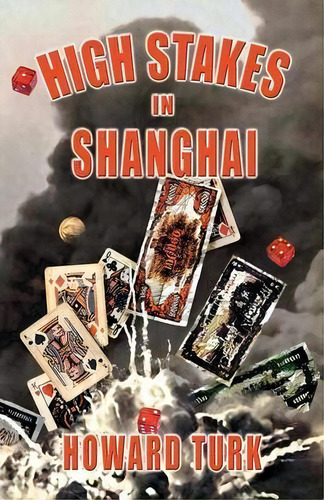 High Stakes In Shanghai, De Howard Turk. Editorial Booklocker Com, Tapa Blanda En Inglés