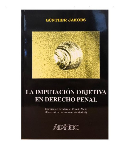 La Imputacion Objetiva En Derecho Penal - Jakobs, Gunther