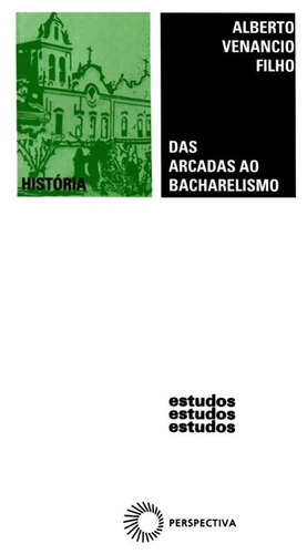 Das arcadas ao bacharelismo-150 anos de, de Filho, Alberto Venancio. Série Estudos Editora Perspectiva Ltda., capa mole em português, 2011