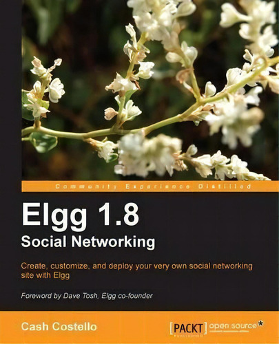 Elgg 1.8 Social Networking, De Cash Costello. Editorial Packt Publishing Limited, Tapa Blanda En Inglés