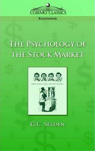 The Psychology Of The Stock Market, De G C Selden. Editorial Cosimo Classics, Tapa Blanda En Inglés