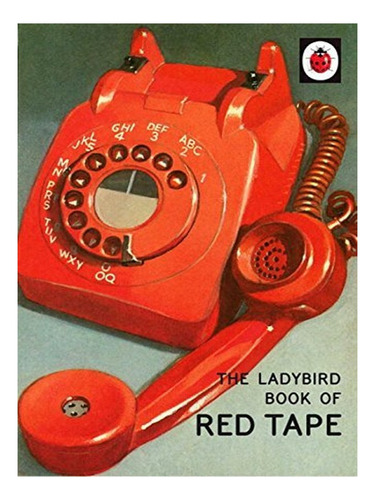 The Ladybird Book Of Red Tape - Jason Hazeley, Joel Mo. Eb05