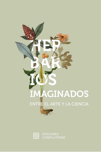 Herbarios Imaginados. Entre El Arte Y La Ciencia, De Castelo. Editorial Ediciones Complutense, Tapa Blanda En Español