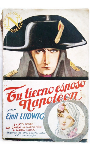 Tu Tierno Esposo Napoleón - Emil Ludwig - 1935