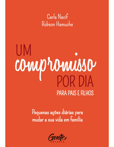 Um compromisso por dia para pais e filhos: Pequenas ações diárias para mudar a sua vida em família., de Nacif, Carla. Editora Gente Livraria e Editora Ltda., capa dura em português, 2021