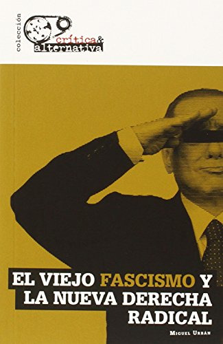 El Viejo Fascismo Y La Nueva Derecha Radical -critica-