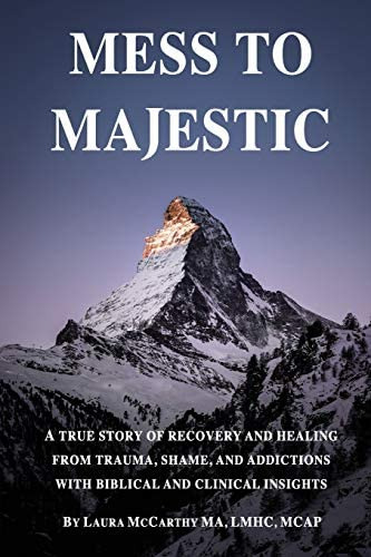 Mess To Majestic: A True Story Of Recovery And Healing From Trauma, Shame, And Addictions With Biblical And Clinical, De Mccarthy, Laura. Editorial Restoring Hope Publishing, Tapa Blanda En Inglés