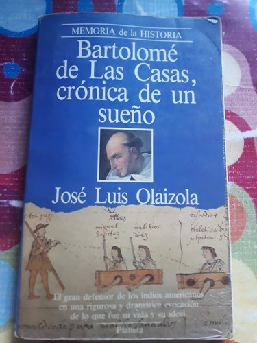 Bartolome De Las Casas, Crónica De Un Sueño José Luis Olaizo