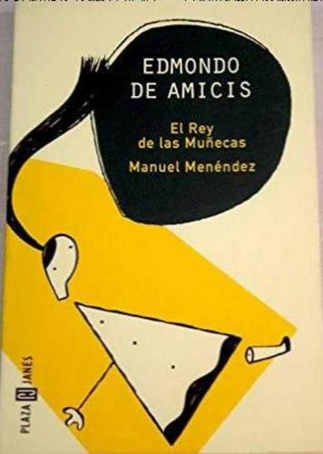 Rey De Las Muñecas, El, De Amicis, Edmondo De. Editorial Plaza & Janes, Tapa Tapa Blanda En Español