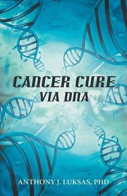 Libro Cancer Cure Via Dna - Anthony J Luksas Phd