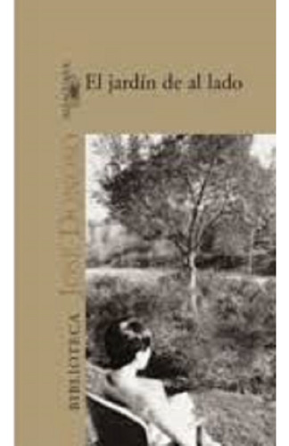 El Jardín De Al Lado - José Donoso