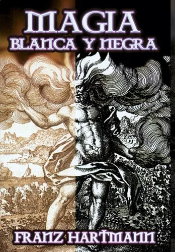 Magia Blanca Y Negra - Franz Hartmann 