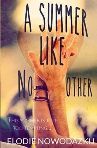 A Summer Like No Other (broken Dreams Em And Nick) -, De Nowodazkij, Elodie. Editorial Createspace Independent Publishing Platform En Inglés