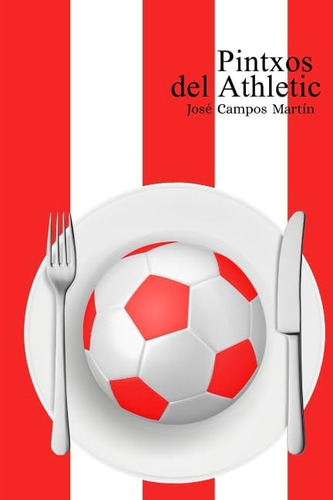 Libro: Pintxos Del Athletic: Conoce Los Pintxos De Los Mejor