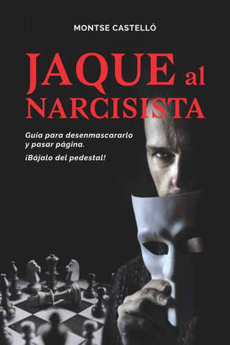 Libro: Jaque Al Narcisista: Guía Para Desenmascararlo Y Del