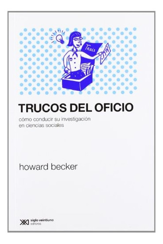 Trucos Del Oficio, Los - Howard Becker