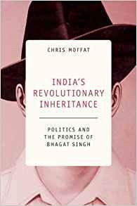 Indias Revolutionary Inheritance Politics And The Promise Of