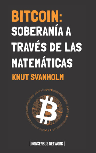 Libro: Bitcoin: Soberanía A Través De Las Matemáticas