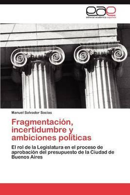 Libro Fragmentacion, Incertidumbre Y Ambiciones Politicas...