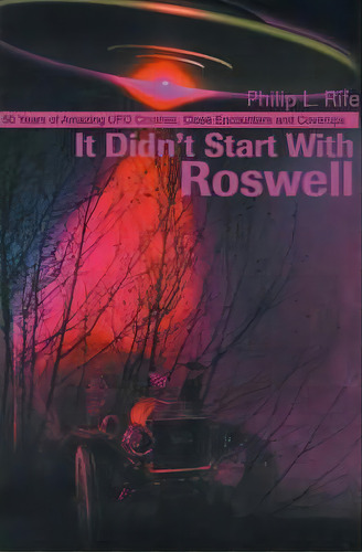 It Didn't Start With Roswell, De Philip L Rife. Editorial Writers Club Press, Tapa Blanda En Inglés