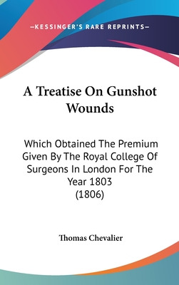 Libro A Treatise On Gunshot Wounds: Which Obtained The Pr...