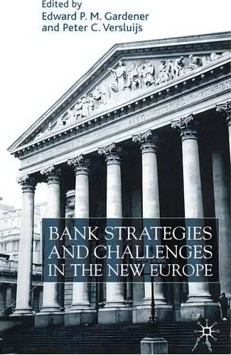 Bank Strategies And Challenges In The New Europe, De Edward P. M. Gardener. Editorial Palgrave Macmillan, Tapa Dura En Inglés