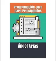 Comprar Libro: Programación Java Para Principiantes (spanish