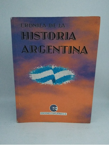 Crónica De La Historia Argentina De 1914 A 1970 Cisplatina. 