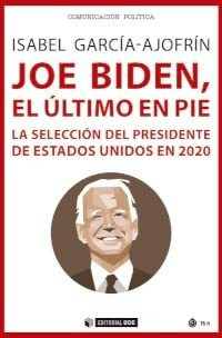 Joe Biden El Ultimo En Pie - Garcia-ajofrin Isabel