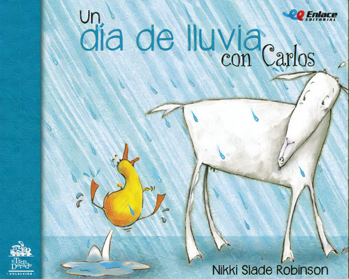 Un día de lluvia con Carlos, de Nikki Slade Robinson. Serie 9585497894, vol. 1. Editorial Enlace Editorial S.A.S., tapa blanda, edición 2020 en español, 2020