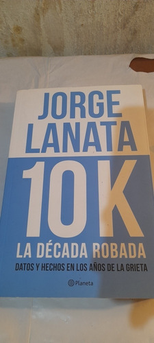 La Década Robada De Jorge Lanata - Planeta (usado)