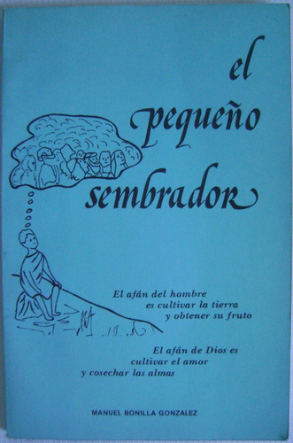 El Pequeño Sembrador - Manuel Bonilla González . Libro