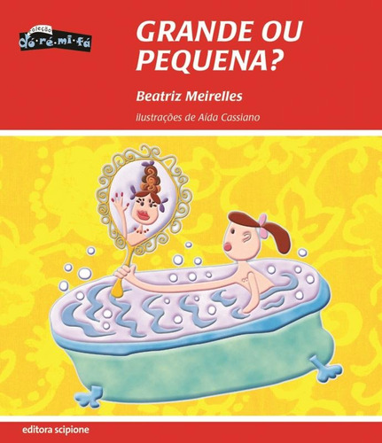 Grande ou pequena?, de Meirelles, Beatriz. Série Dó-ré-mi-fá Editora Somos Sistema de Ensino em português, 2011