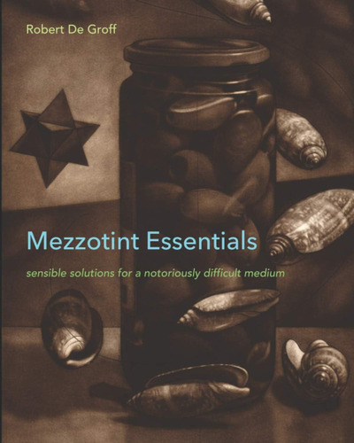 Libro: Mezzotint Essentials: Sensible Solutions For A Notori