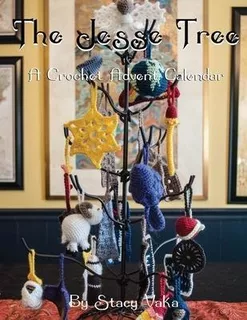 The Jesse Tree : A Crochet Advent Calendar - Stacy Vaka