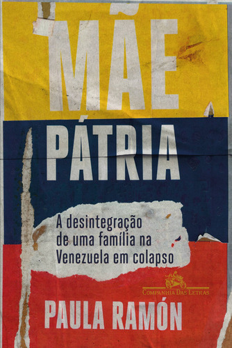 Mãe pátria: A desintegração de uma família na Venezuela em colapso, de Ramón, Paula. Editora Schwarcz SA, capa mole em português, 2020