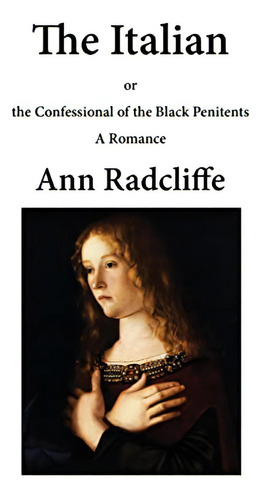 The Italian: The Confessional Of The Black Penitents, De Radcliffe, Ann. Editorial Createspace Independent Publishing Platform, Tapa Blanda En Inglés