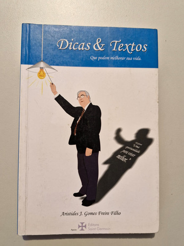 Livro, Dicas E Textos Que Podem Melhorar A Sua Vida, Aristídes J. Gomes Freire Filho (Usado)