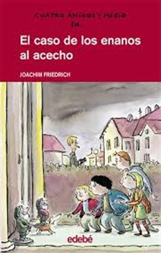 El Caso De Los Enanos Al Acecho, de Friedrich, Joachim. Editorial EDEBE, tapa blanda en español