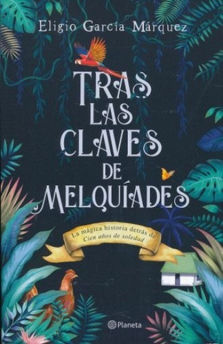 Tras Las Claves De Melquíades - Eligio García Márquez