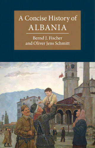 A Concise History Of Albania, De Fischer, Bernd J.. Editorial Cambridge, Tapa Dura En Inglés