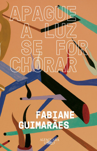 Apague a luz se for chorar, de Guimarães, Fabiane. Editorial Editora Schwarcz SA, capa mole em português, 2021